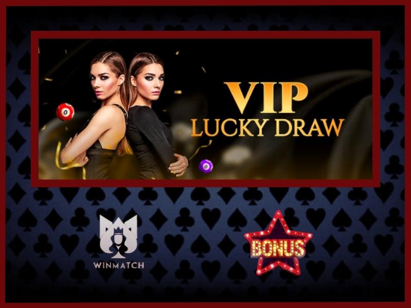 Winmatch casino VIP lucky draw